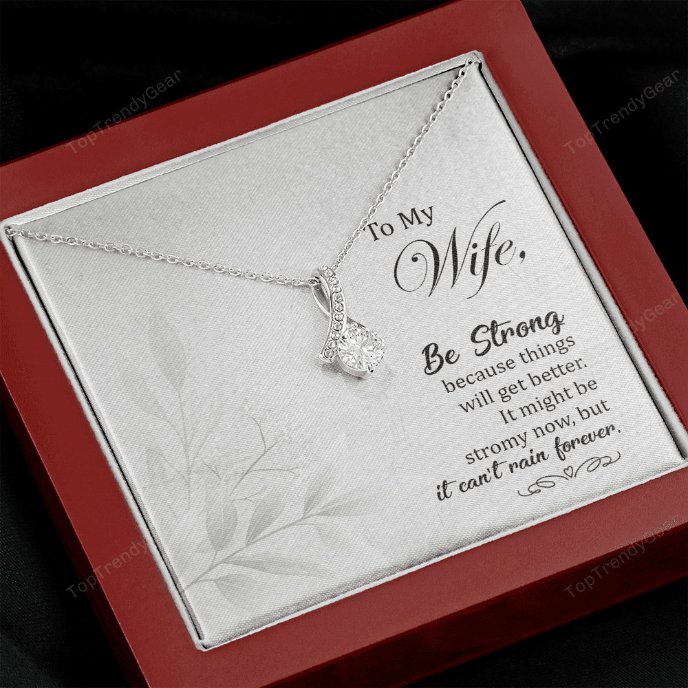 To My Wife It Might Be Stromy Now But It Can't Rain Forever Alluring Beauty Necklace
