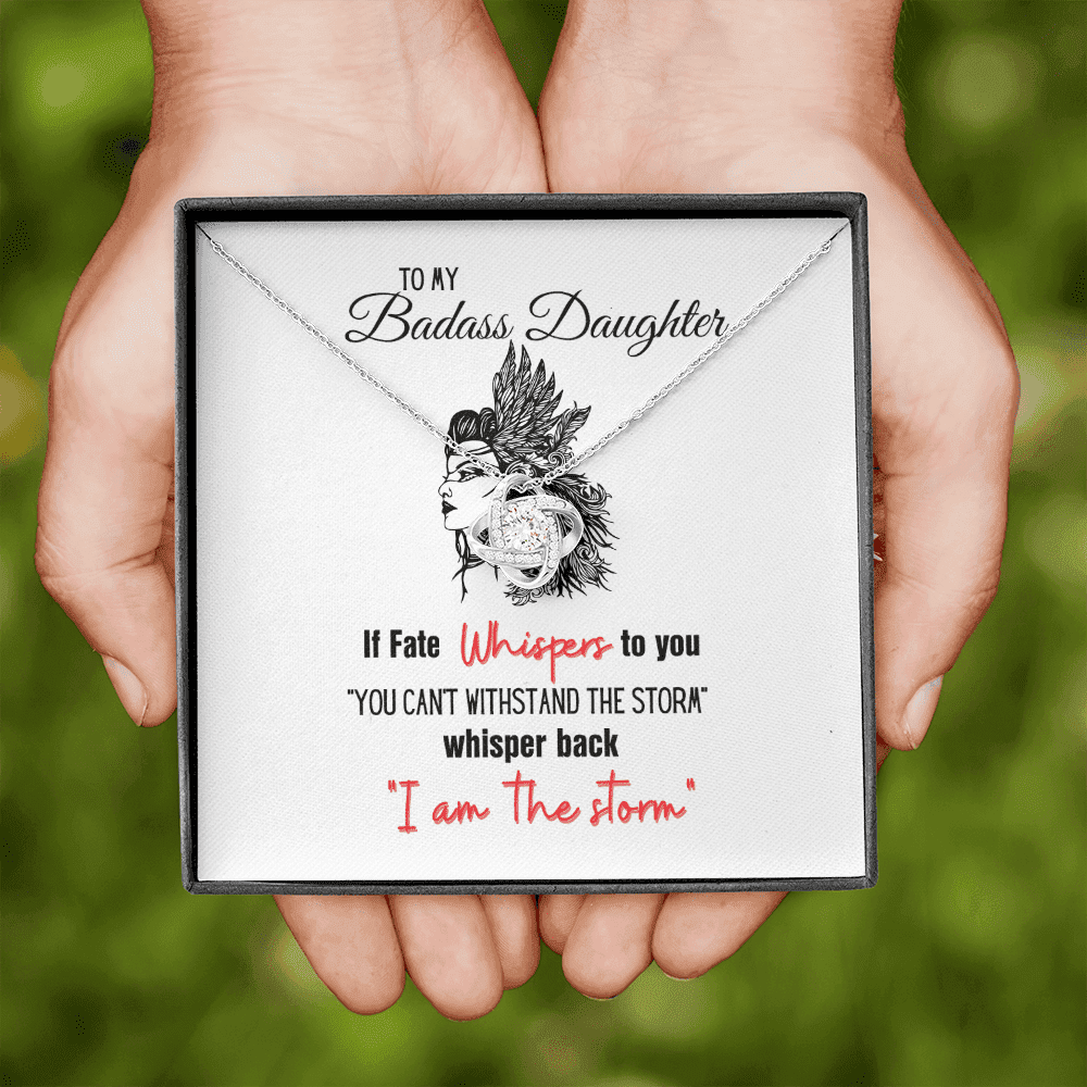 To My Badass Daughter If Fate Whispers To You Can't Withstand The Storm� Love Knot Necklace
