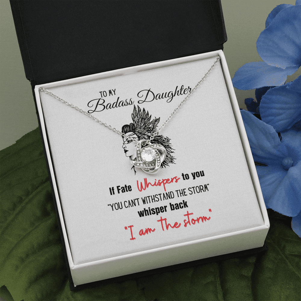 To My Badass Daughter If Fate Whispers To You Can't Withstand The Storm� Love Knot Necklace