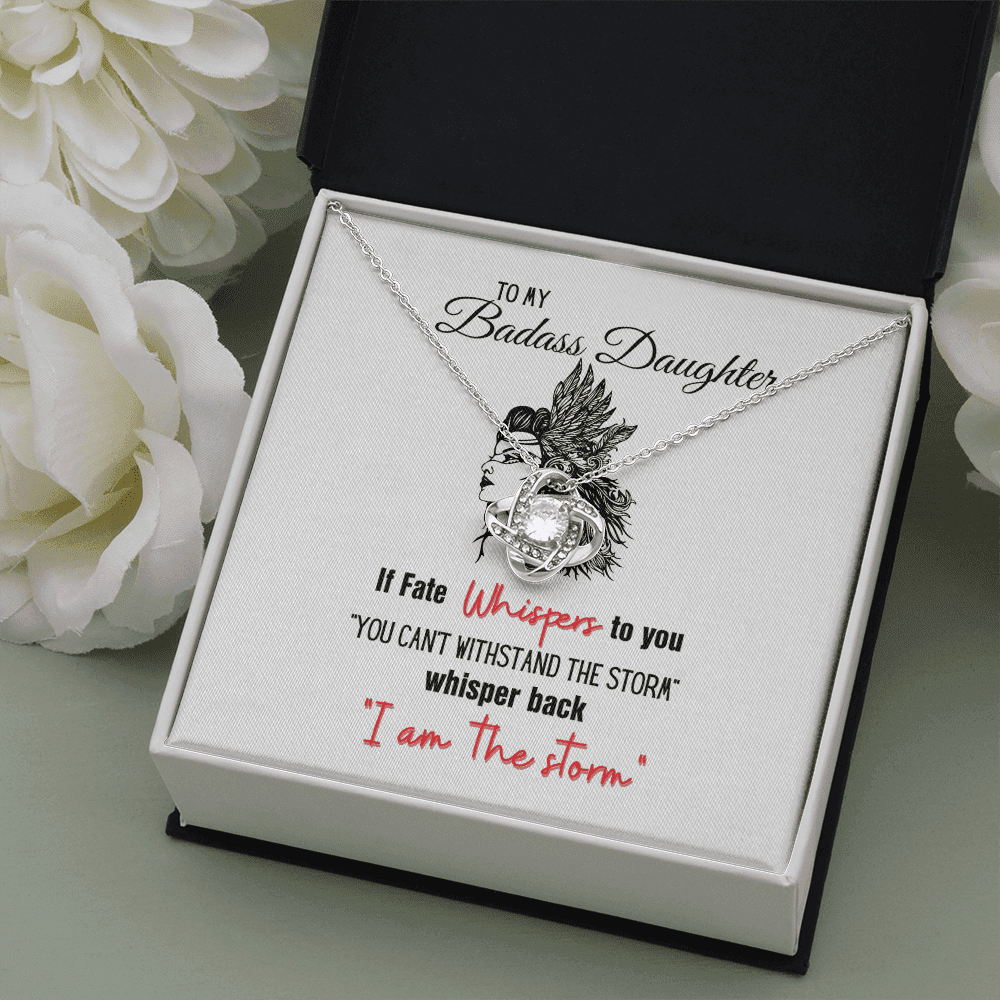 To My Badass Daughter If Fate Whispers To You Can't Withstand The Storm� Love Knot Necklace