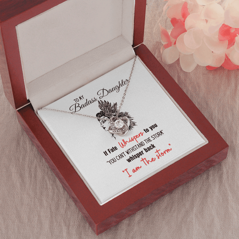 To My Badass Daughter If Fate Whispers To You Can't Withstand The Storm� Love Knot Necklace