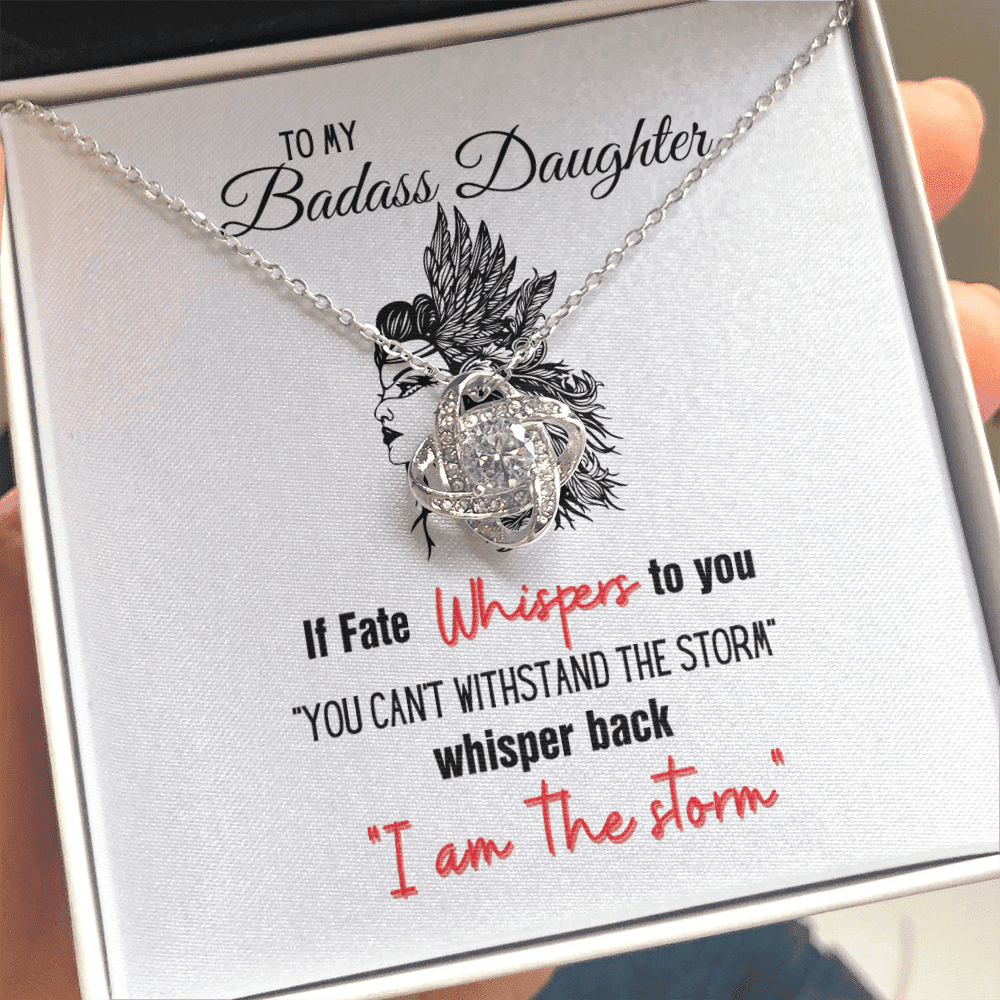 To My Badass Daughter If Fate Whispers To You Can't Withstand The Storm� Love Knot Necklace