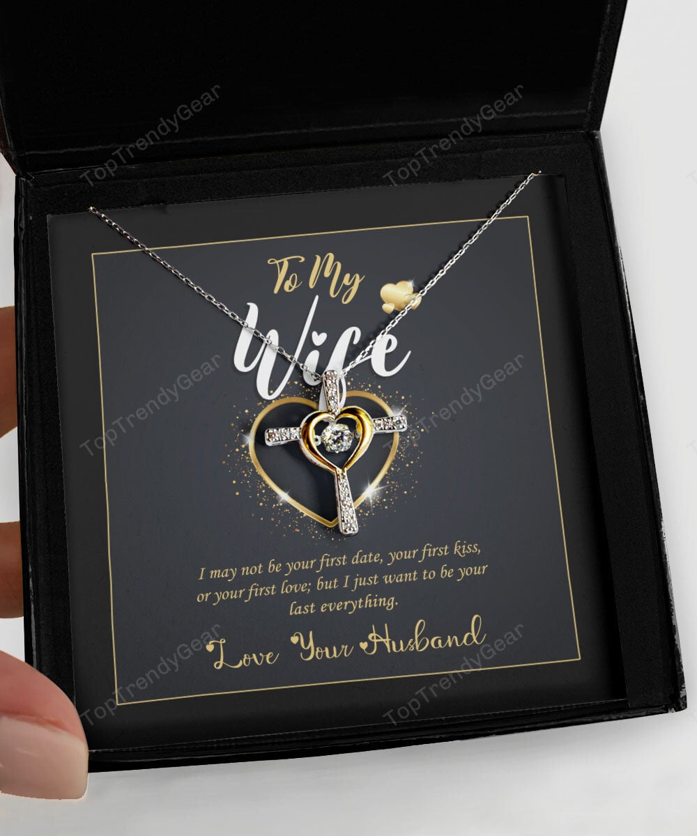 To My Wife I Just Want To Be Your Last Everything Gift For Her Cross Dancing Necklace