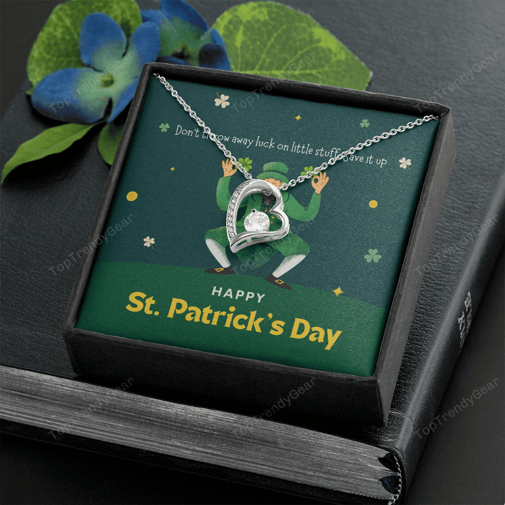 Don't Throw Away Luck On Little Stuff Save It Up Forever Love Necklace Gift For Her Happy Patrick's Day 