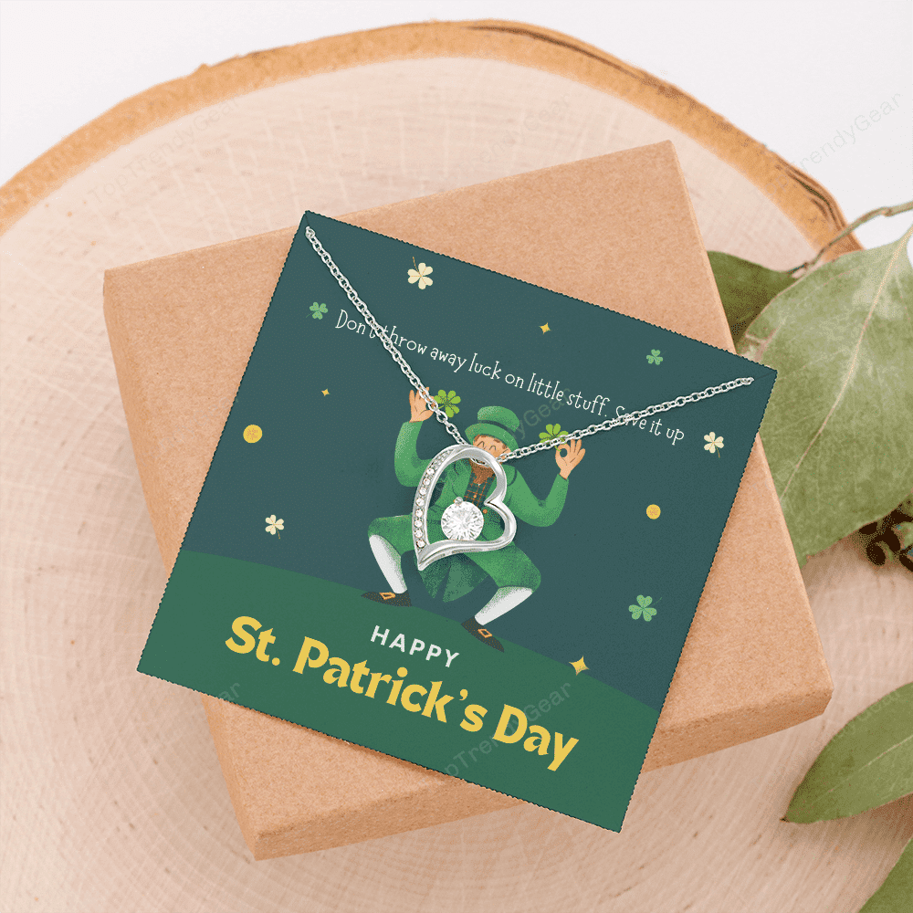 Don't Throw Away Luck On Little Stuff Save It Up Forever Love Necklace Gift For Her Happy Patrick's Day 