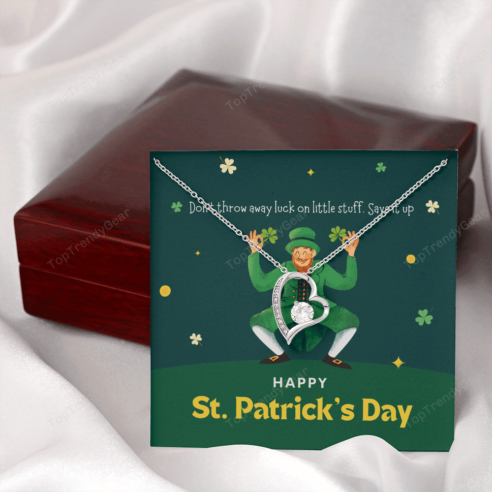 Don't Throw Away Luck On Little Stuff Save It Up Forever Love Necklace Gift For Her Happy Patrick's Day 