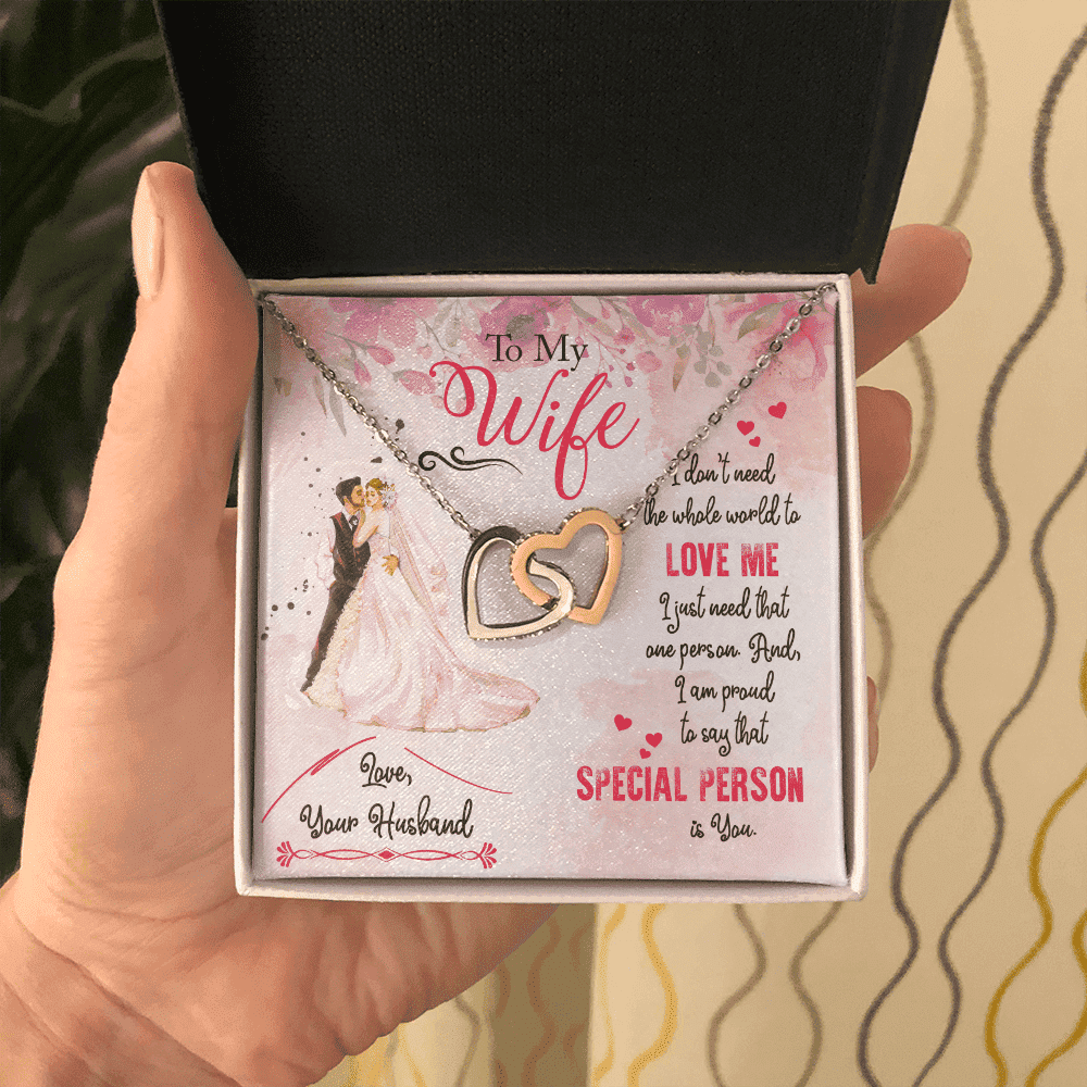 To My Wife I Don't Need The Whole World To Love Me I Just Need That One Person Is You Interlocking Heart Necklace 