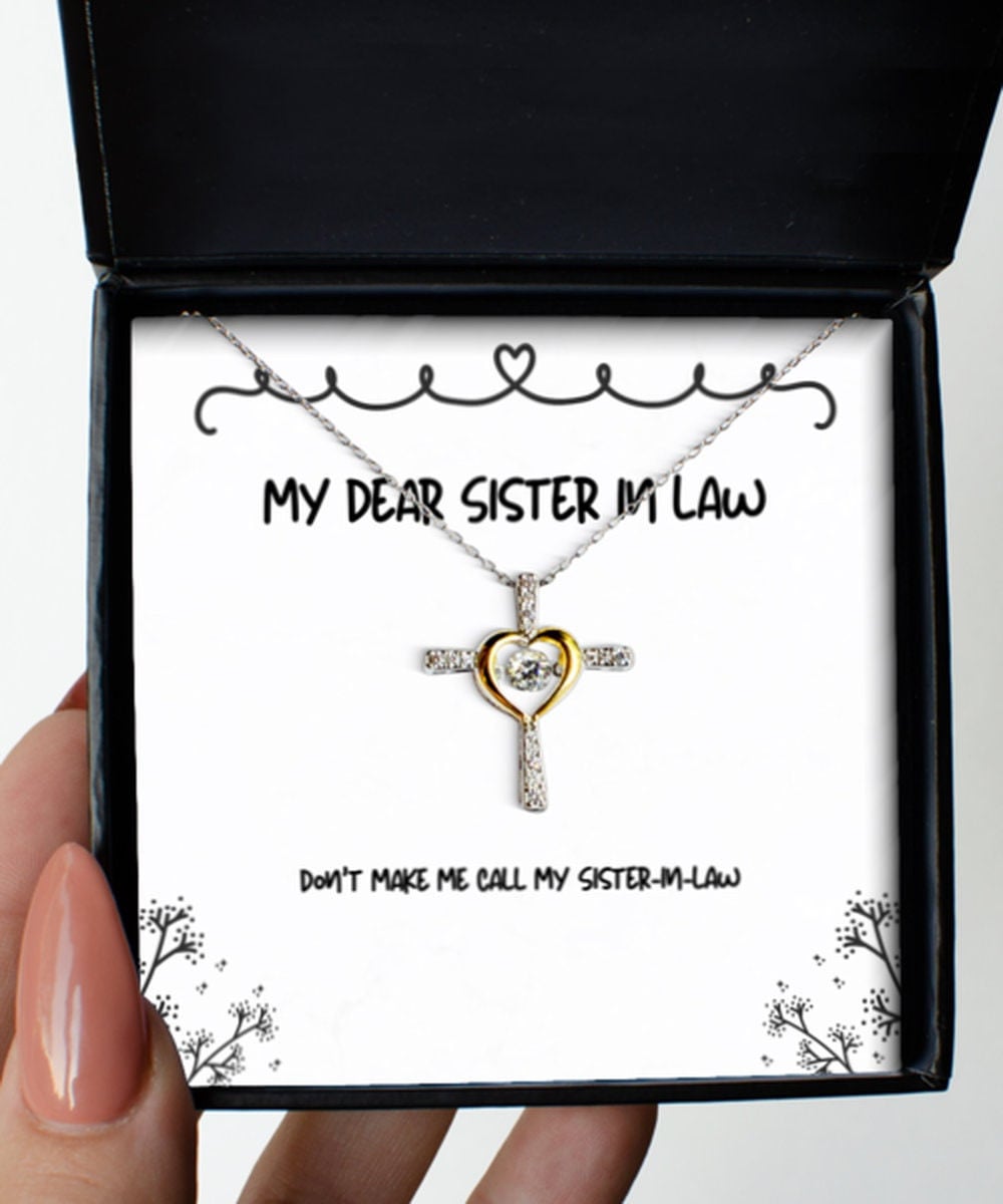 Love Sister In Law Gifts, Don't Make Me Call My Sister-In-Law, Perfect Cross Dancing Necklace From Sisters