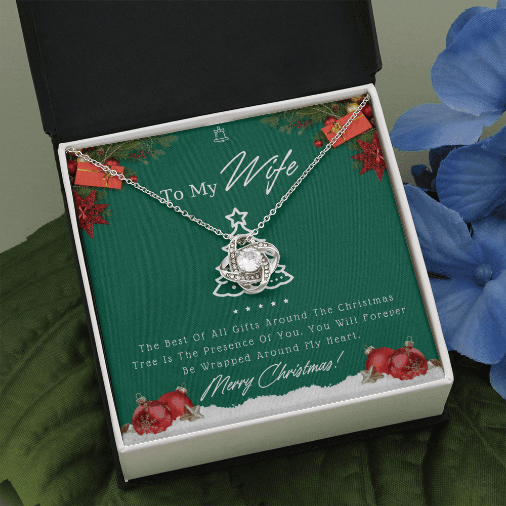 To My Wife The Best Of All Gifts Around The Christmas Tree Is The Presence Of You Love Knot Necklace