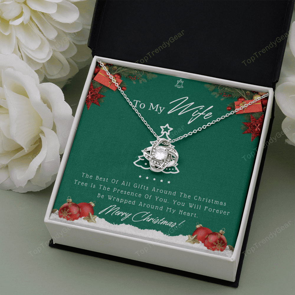 To My Wife The Best Of All Gifts Around The Christmas Tree Is The Presence Of You Love Knot Necklace