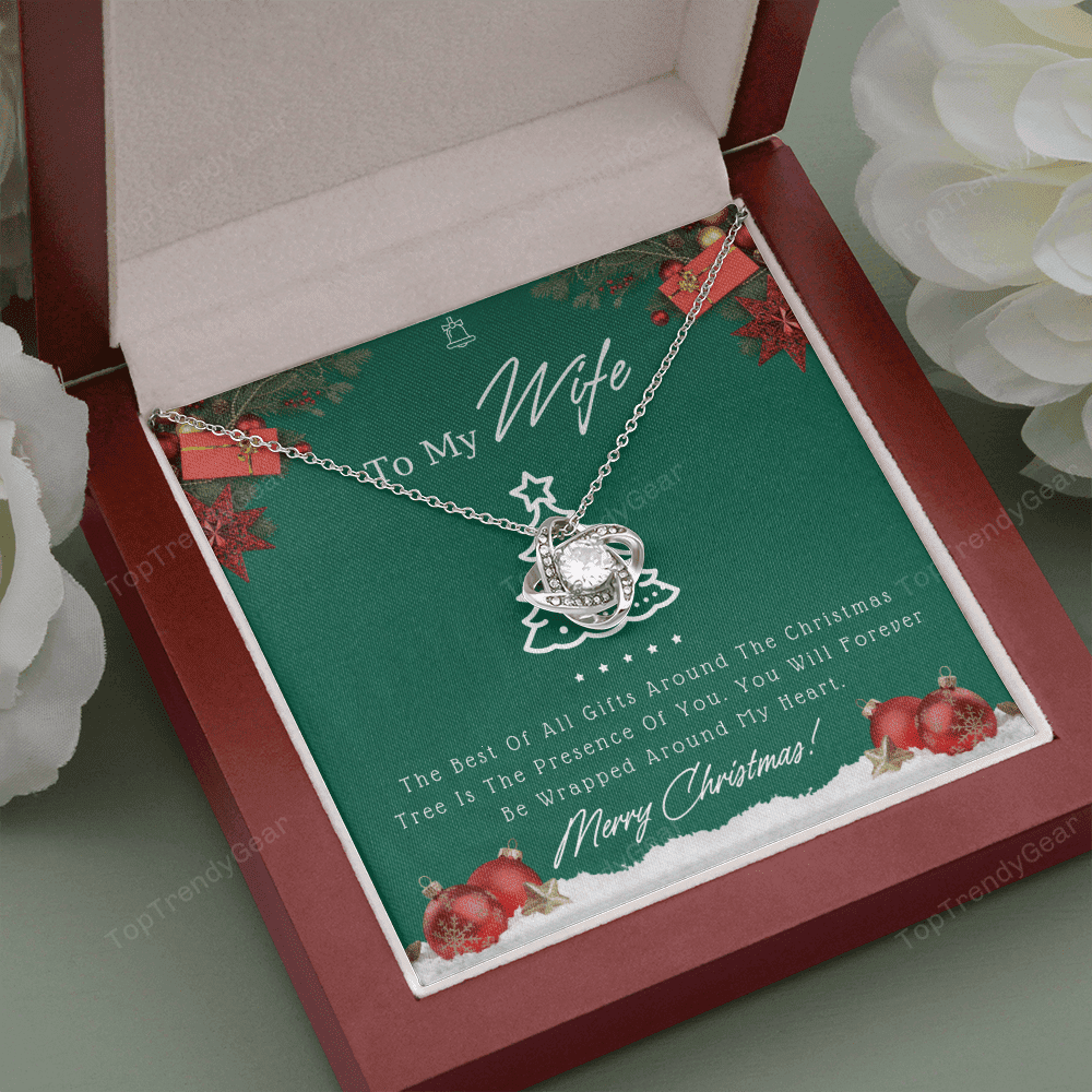 To My Wife The Best Of All Gifts Around The Christmas Tree Is The Presence Of You Love Knot Necklace