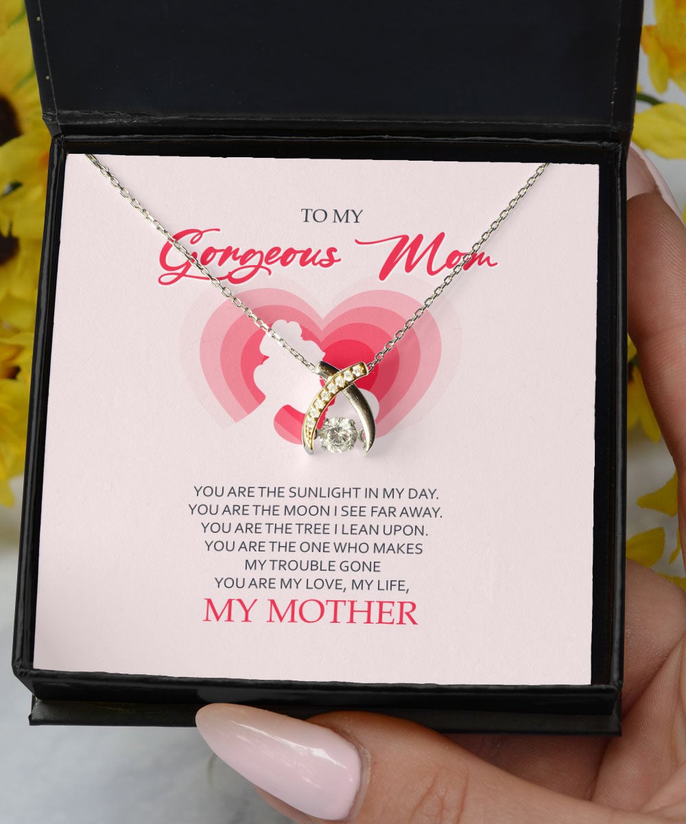 To My Gorgeous Mom You Are My Love My Life Wishbone Dancing Necklace 