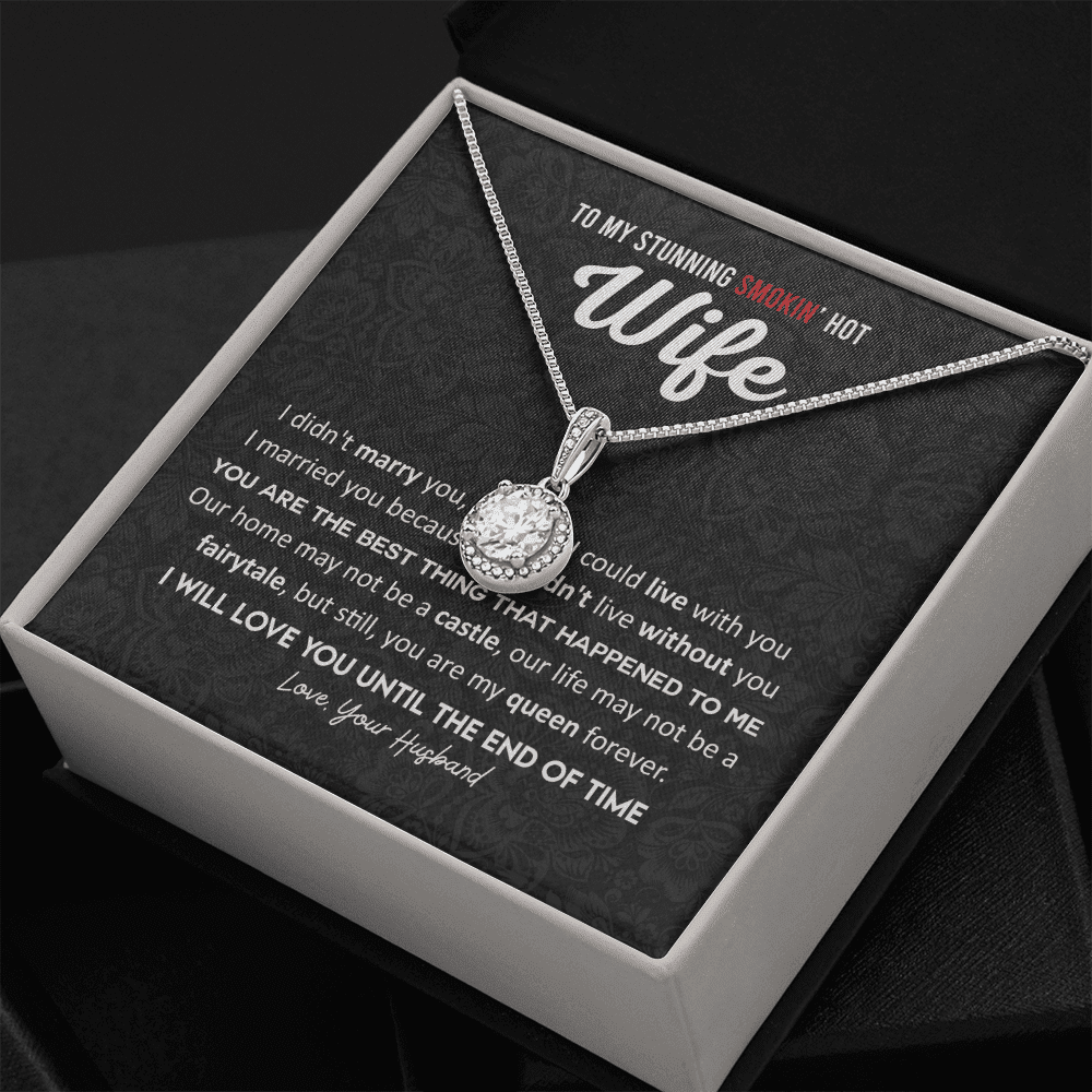 Gift For Stunning Smoking Hot Wife - I Couldn't Live Without You Eternal Hope Necklace
