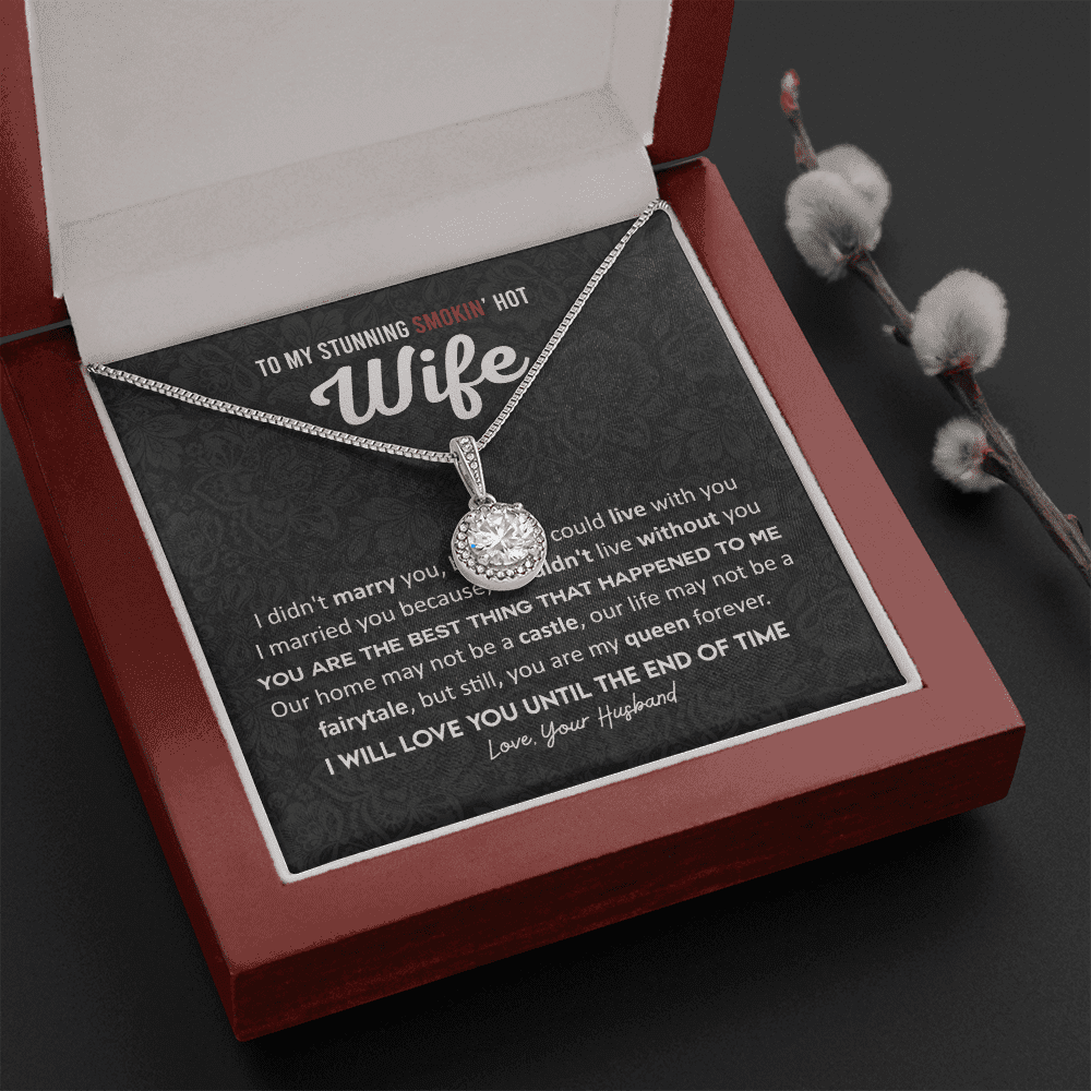 Gift For Stunning Smoking Hot Wife - I Couldn't Live Without You Eternal Hope Necklace