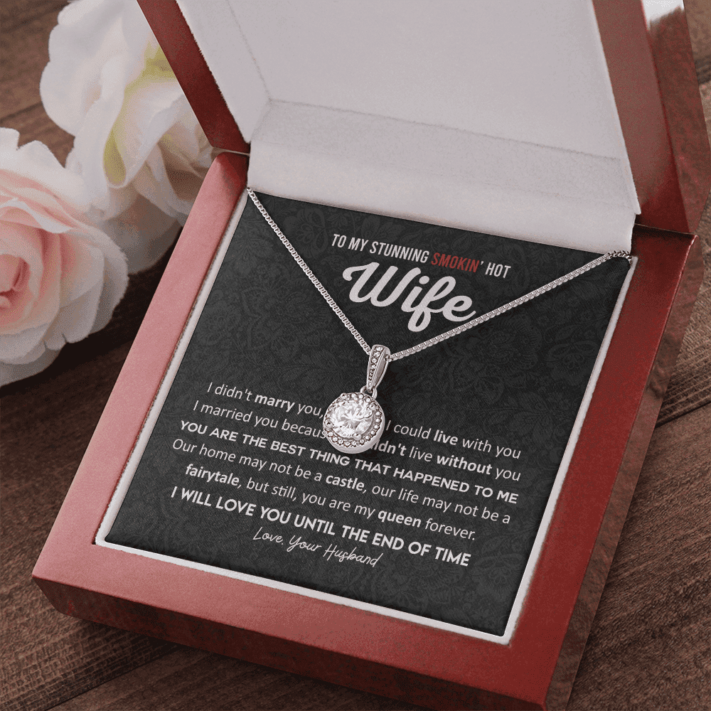 Gift For Stunning Smoking Hot Wife - I Couldn't Live Without You Eternal Hope Necklace