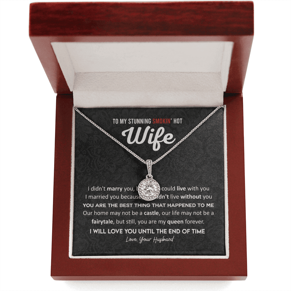 Gift For Stunning Smoking Hot Wife - I Couldn't Live Without You Eternal Hope Necklace