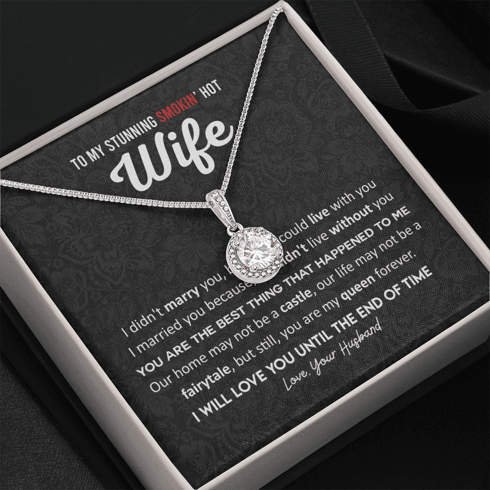 Gift For Stunning Smoking Hot Wife - I Couldn't Live Without You Eternal Hope Necklace