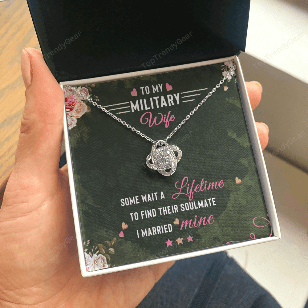 To Militery Wife Some Wait A Lifetime To Find Their Soulmate I Married Mine Love Knot Necklace