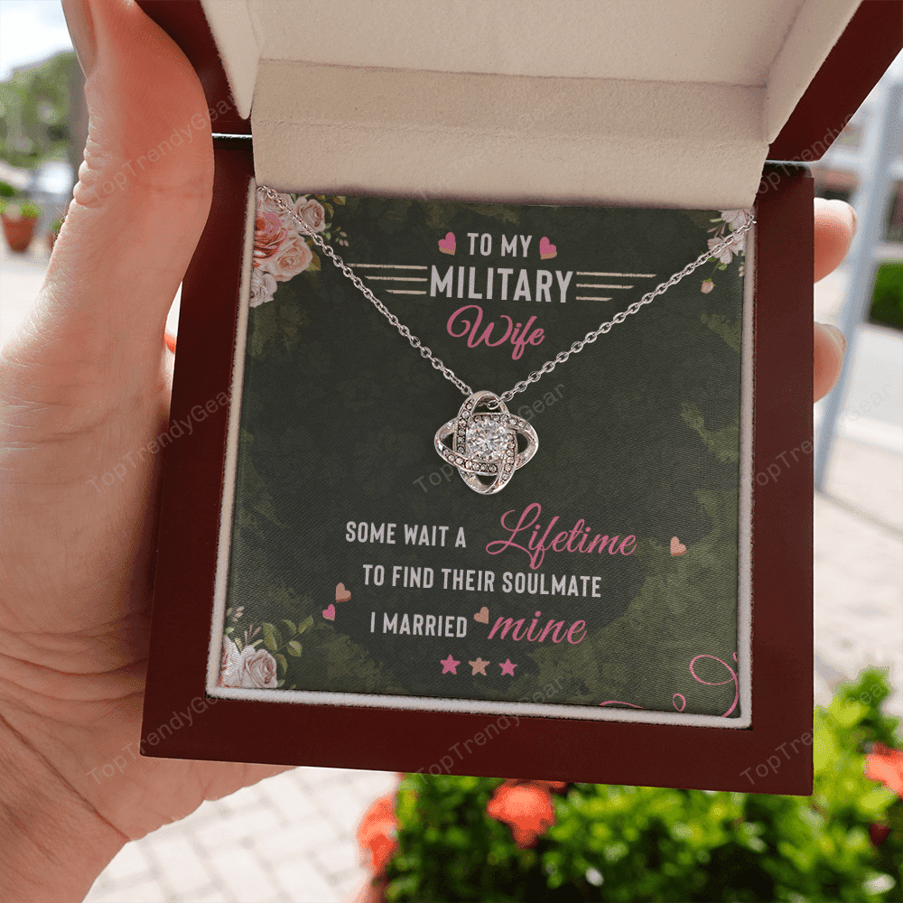 To Militery Wife Some Wait A Lifetime To Find Their Soulmate I Married Mine Love Knot Necklace