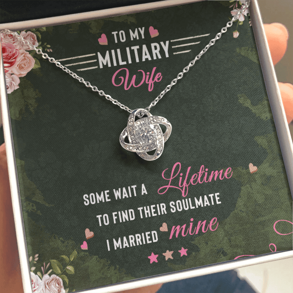 To Militery Wife Some Wait A Lifetime To Find Their Soulmate I Married Mine Love Knot Necklace