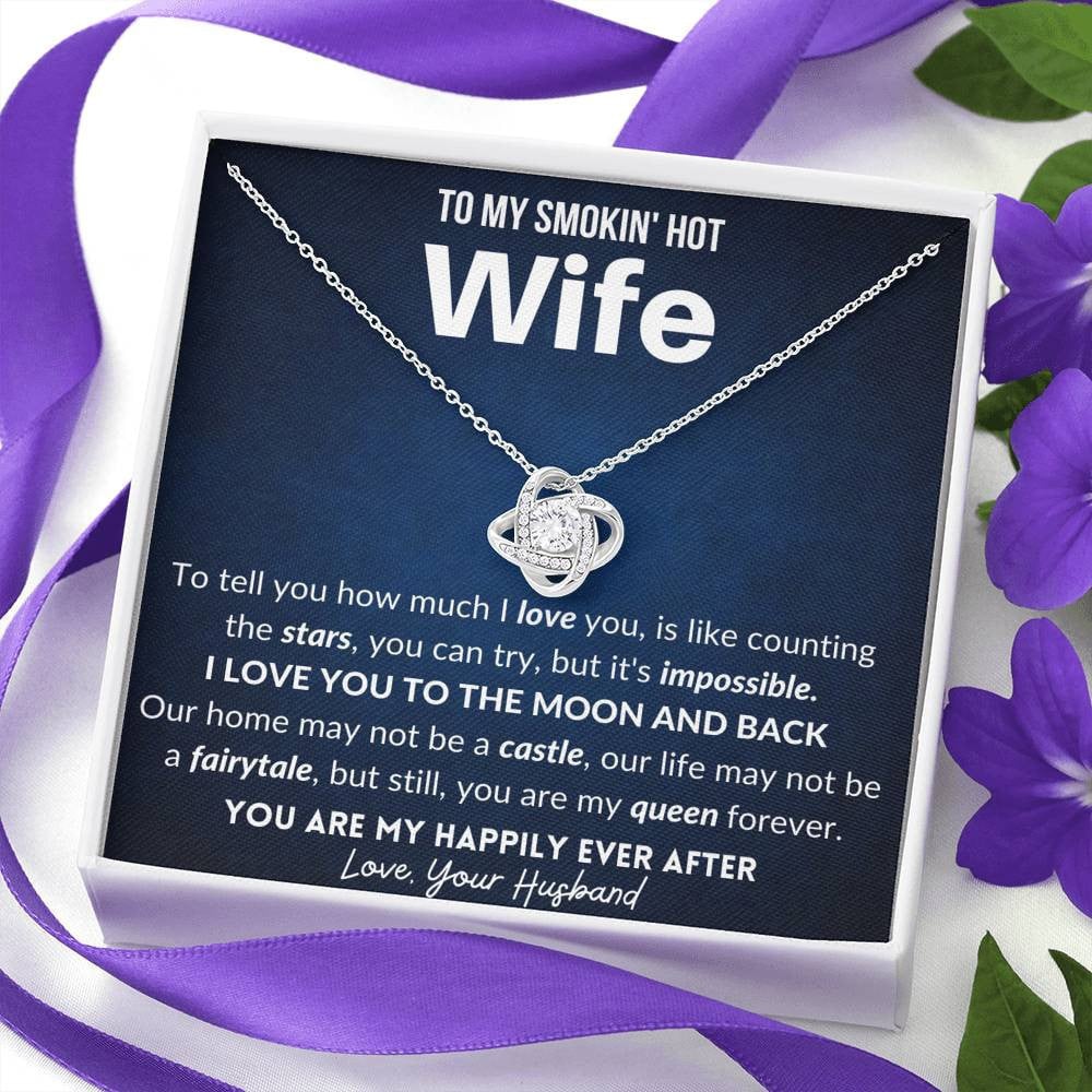 To My Smokin Hot Wife I Love You To The Moon And Back Love Knot Necklace Gift For Wife 