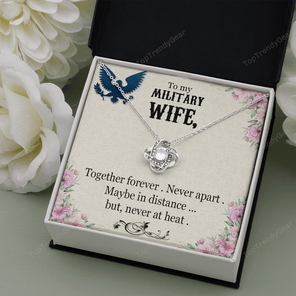 To My Military Wife Together Forever Never Apart Maybe In Distance... But, Never At Heat Love Knot Necklace