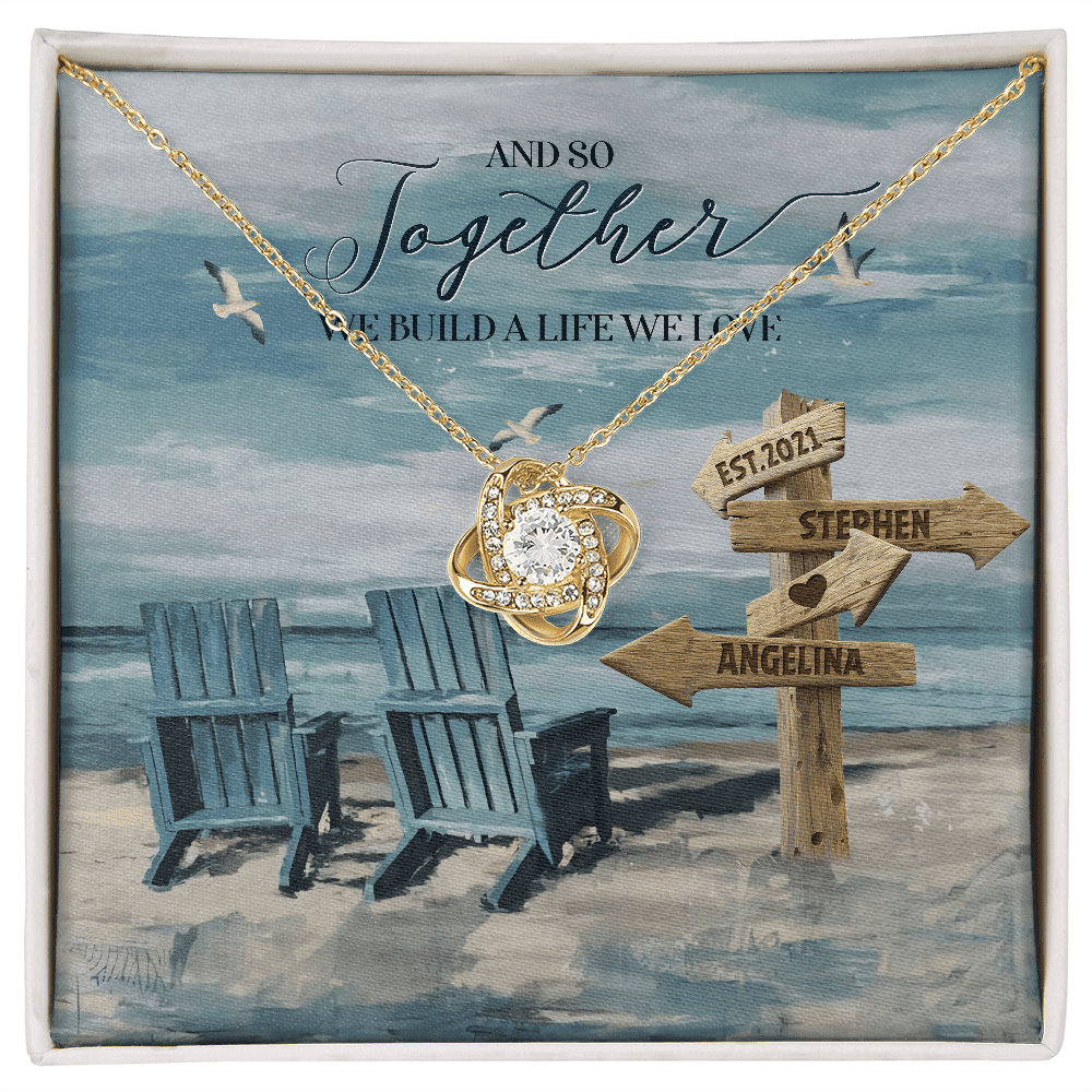And So Together We Built A Life We Loved Custom Name And Date Love Knot Gold Necklace Gift For Her