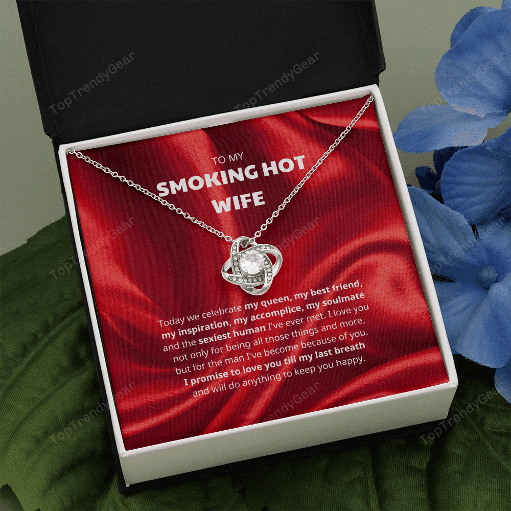 To My Smoking Hot Wife I Promise To Love You Till My Last Breath Love Knot Necklace 
