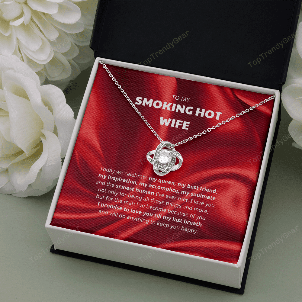 To My Smoking Hot Wife I Promise To Love You Till My Last Breath Love Knot Necklace 