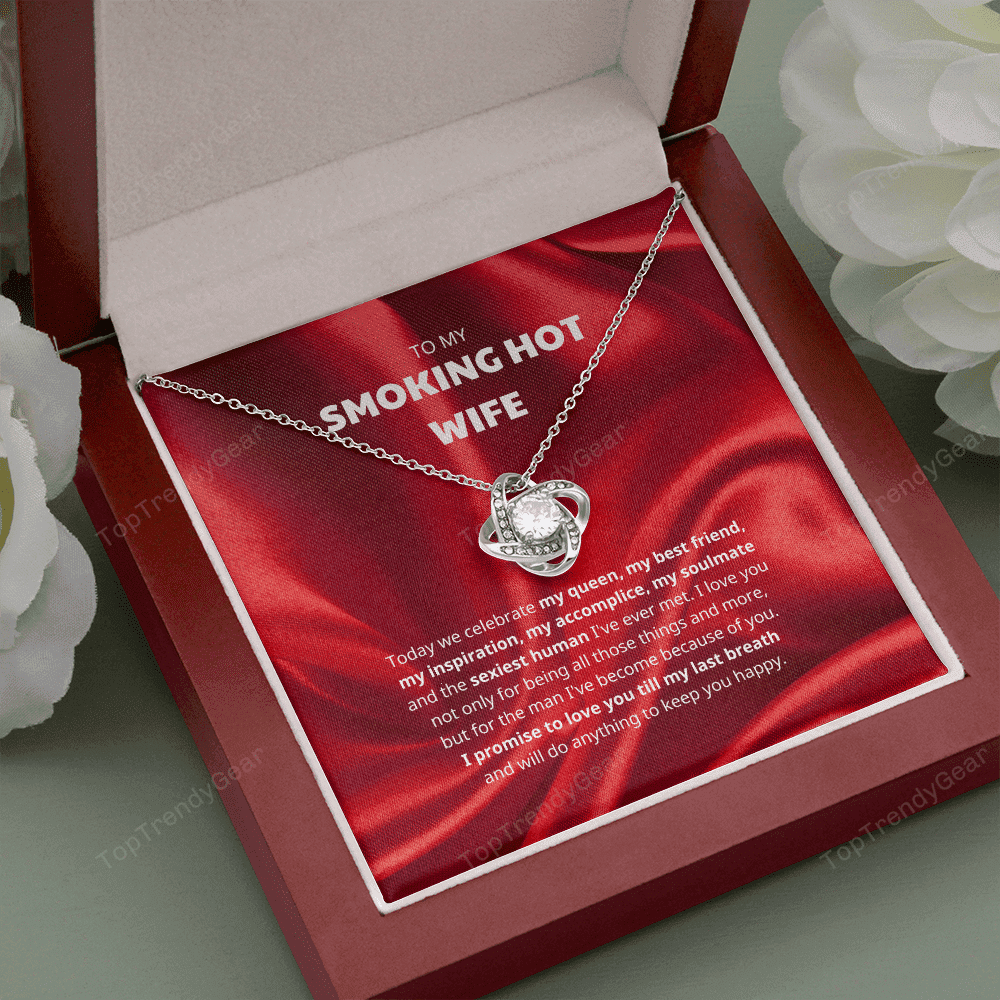 To My Smoking Hot Wife I Promise To Love You Till My Last Breath Love Knot Necklace 