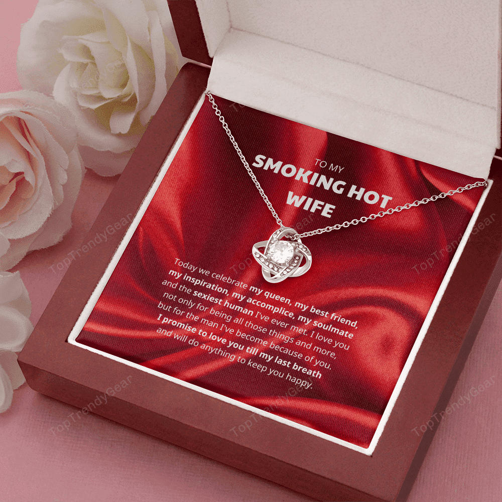 To My Smoking Hot Wife I Promise To Love You Till My Last Breath Love Knot Necklace 
