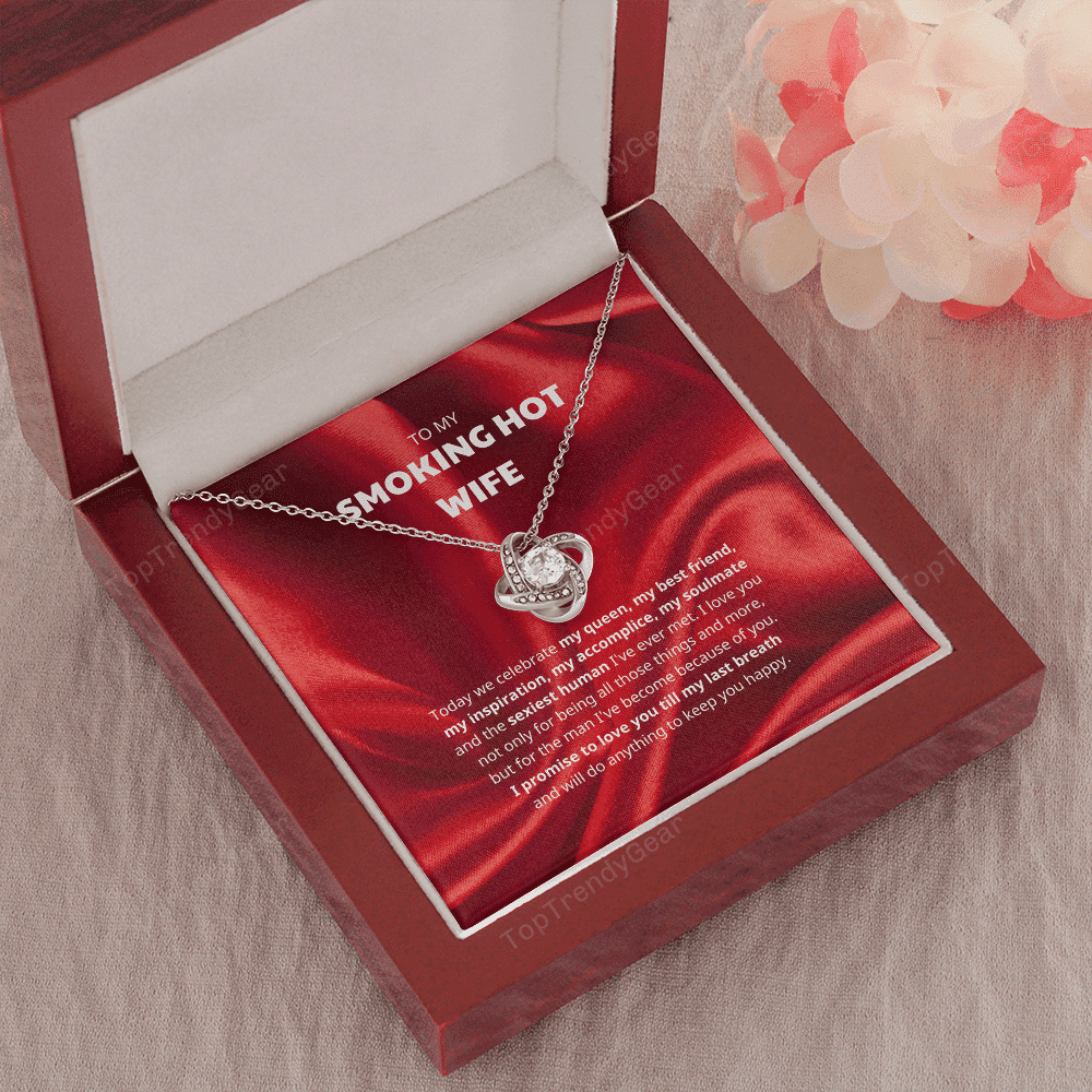 To My Smoking Hot Wife I Promise To Love You Till My Last Breath Love Knot Necklace 