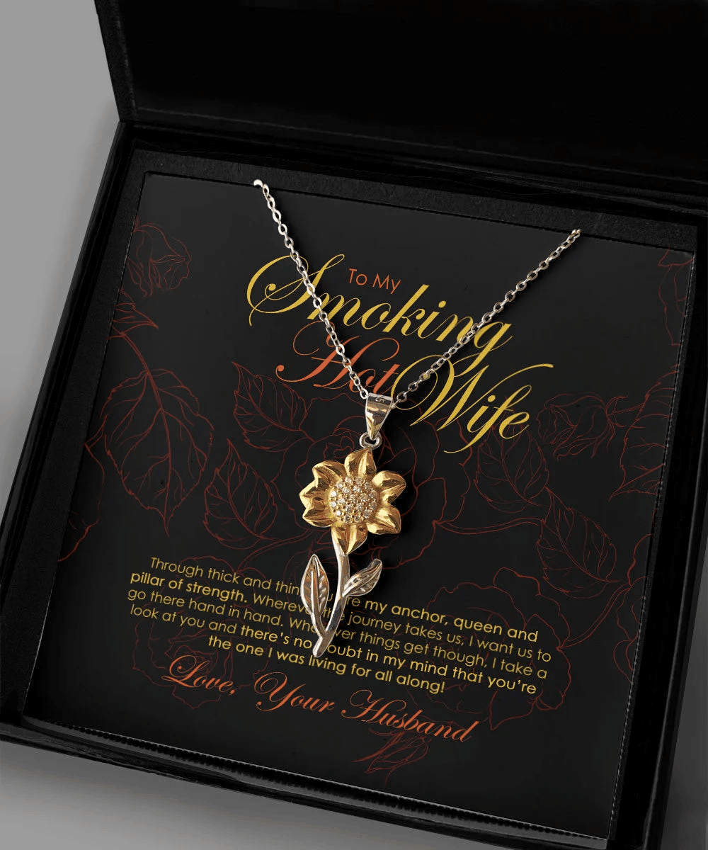 To My Smoking Hot Wife You Are My Anchor, Queen And Pillar Of Strength Sunflower Pendant Necklace