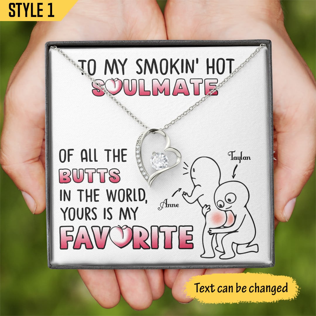 To My Smokin Hot Soulmate Forever Love Necklace Of All The Butts In The World Yours Is My Favorite Personalized Gift For Girlfriend