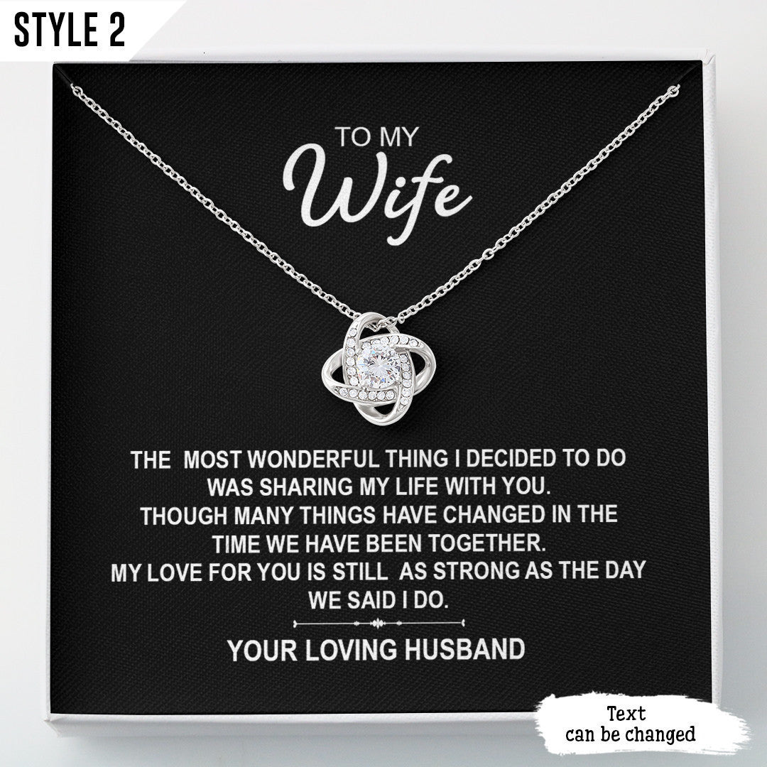To My Wife Love Knot Necklace The Most Wonderful Thing I Decided To Do Was Sharing My Life With You Personalized Gift For Wife