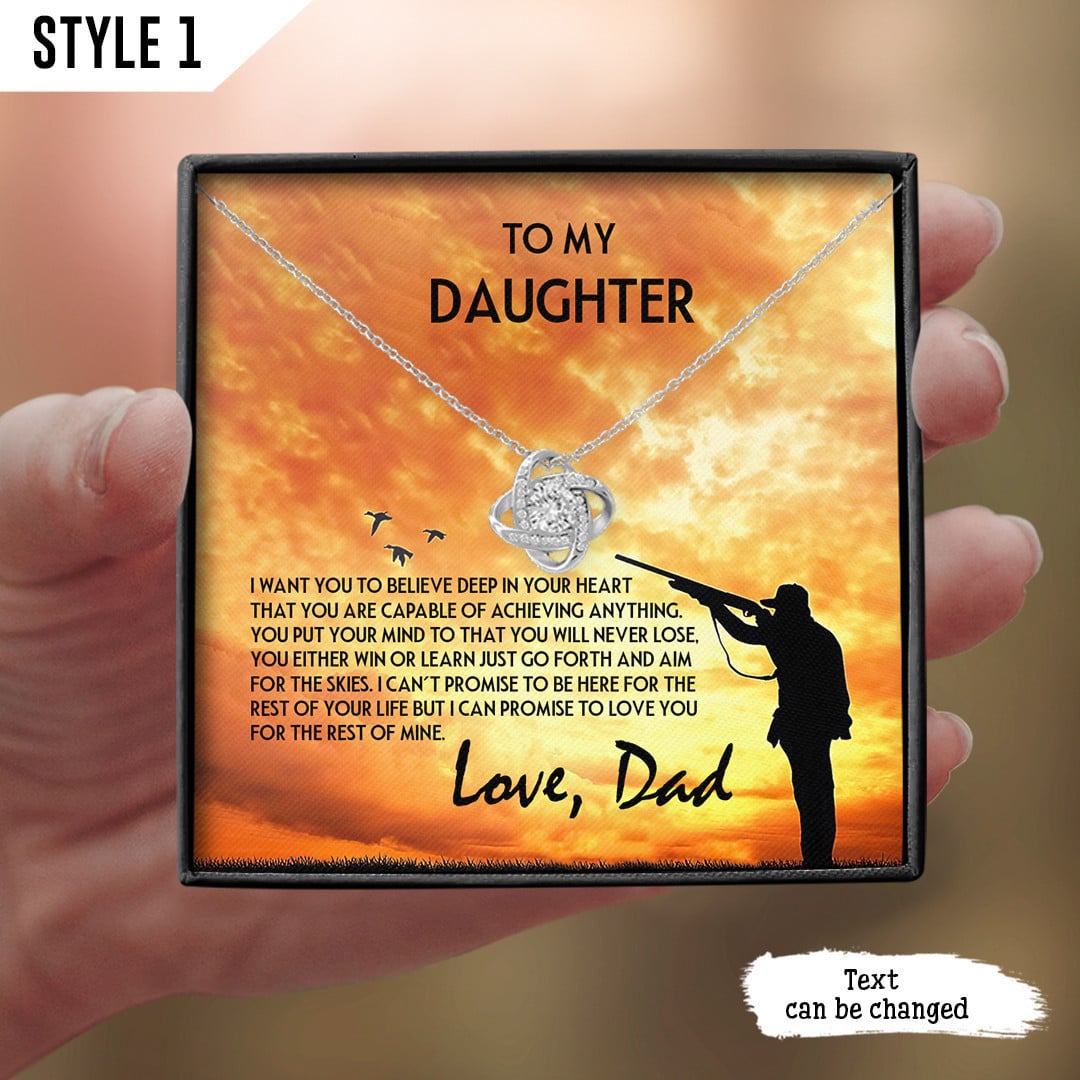 To My Daughter Love Knot Necklace From Hunting Dad I Want You To Believe Deep In Your Heart Personalized Gift For Daughter