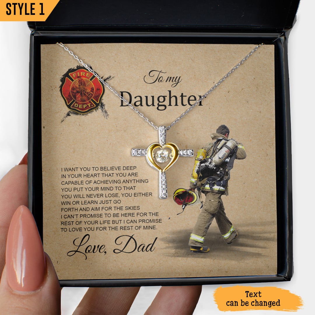 To My Daughter Cross Dancing Necklace From Firefighter Dad I Want You To Believe Deep In Your Heart Personalized Gift For Daughter