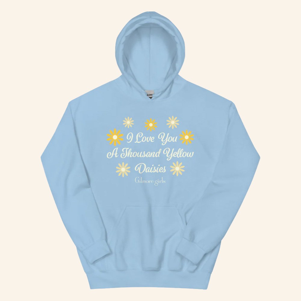 Gilmore Girls Merch I Love You A Thousand Yellow Daisies Hoodie Valentine's Day Gifts - Gypsysystersgift