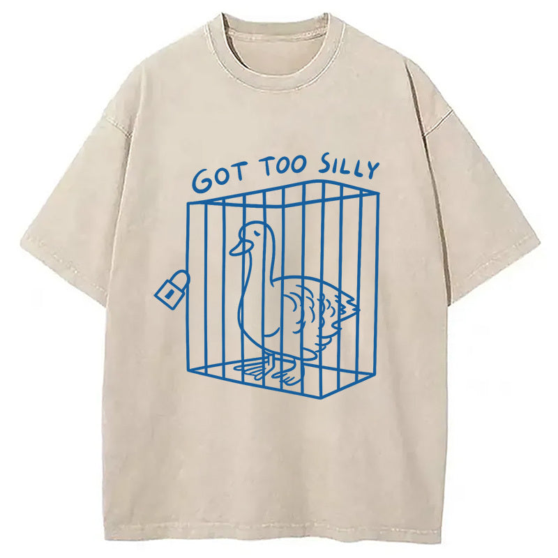 Got too silly Funny Washed T-Shirt Soft Cotton Daily Wear Tee Gifts For Her - Gypsysystersgift
