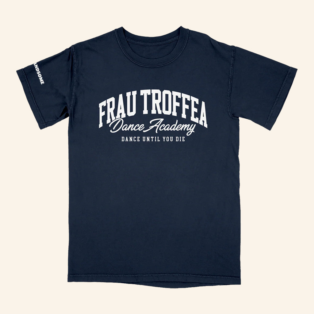 Handsome Merch Frau Troffea Dance Academy T-Shirt Dance Until You Die Shirt Gifts For Him - GypsysystersGift