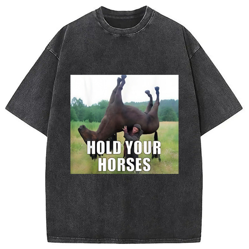 Hold Your Horses Funny Meme Washed T-Shirt Minimal Retro Graphic Clothing Gifts For Friends - Gypsysystersgift