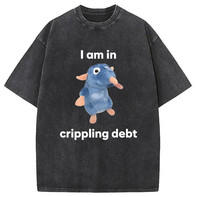 I Am in Crippling Debt Washed T-Shirt Cool Urban Street Style Shirt Gifts For Her - Gypsysystersgift