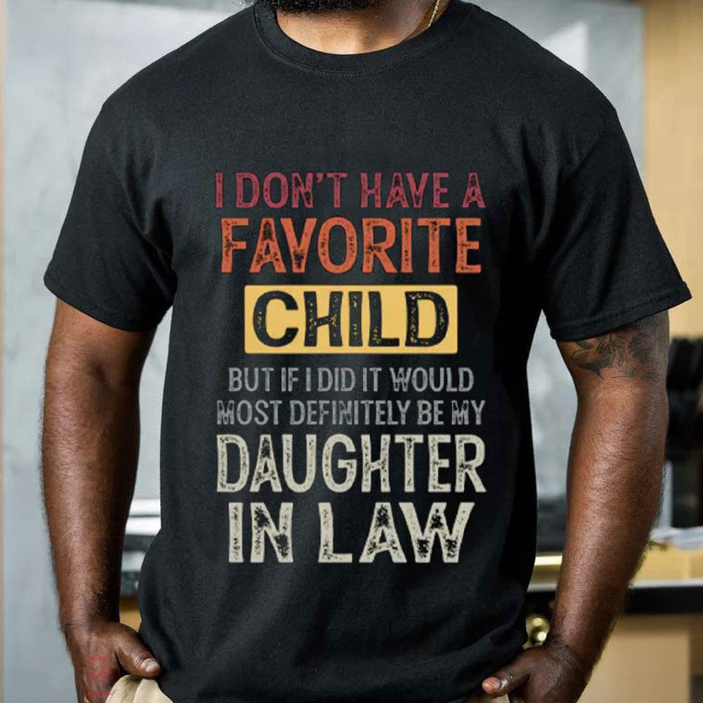 I Don't Have A Favorite Child Daughter In Law T-Shirt Gifts For Father - Gypsysystersgift
