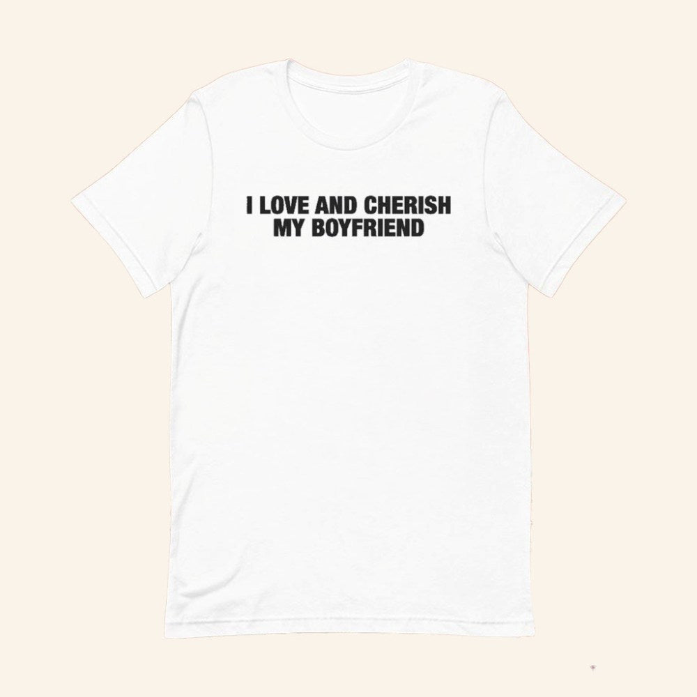I Love And Cherish My Boyfriend T-Shirt Romantic Love Message Shirt Valentine's Day Gifts - GypsysystersGift