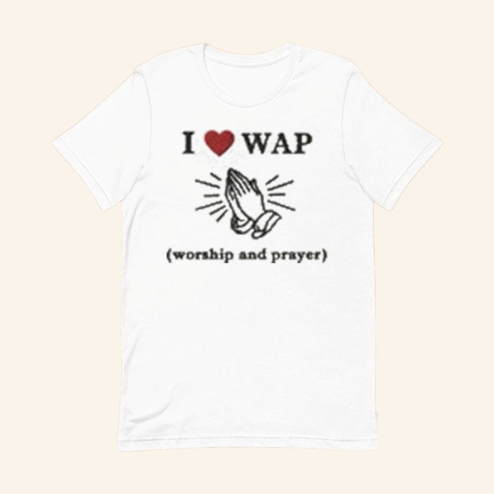 I Love WAP Worship And Prayer T-Shirt Funny Shirt Gifts For Best Friend - GypsysystersGift