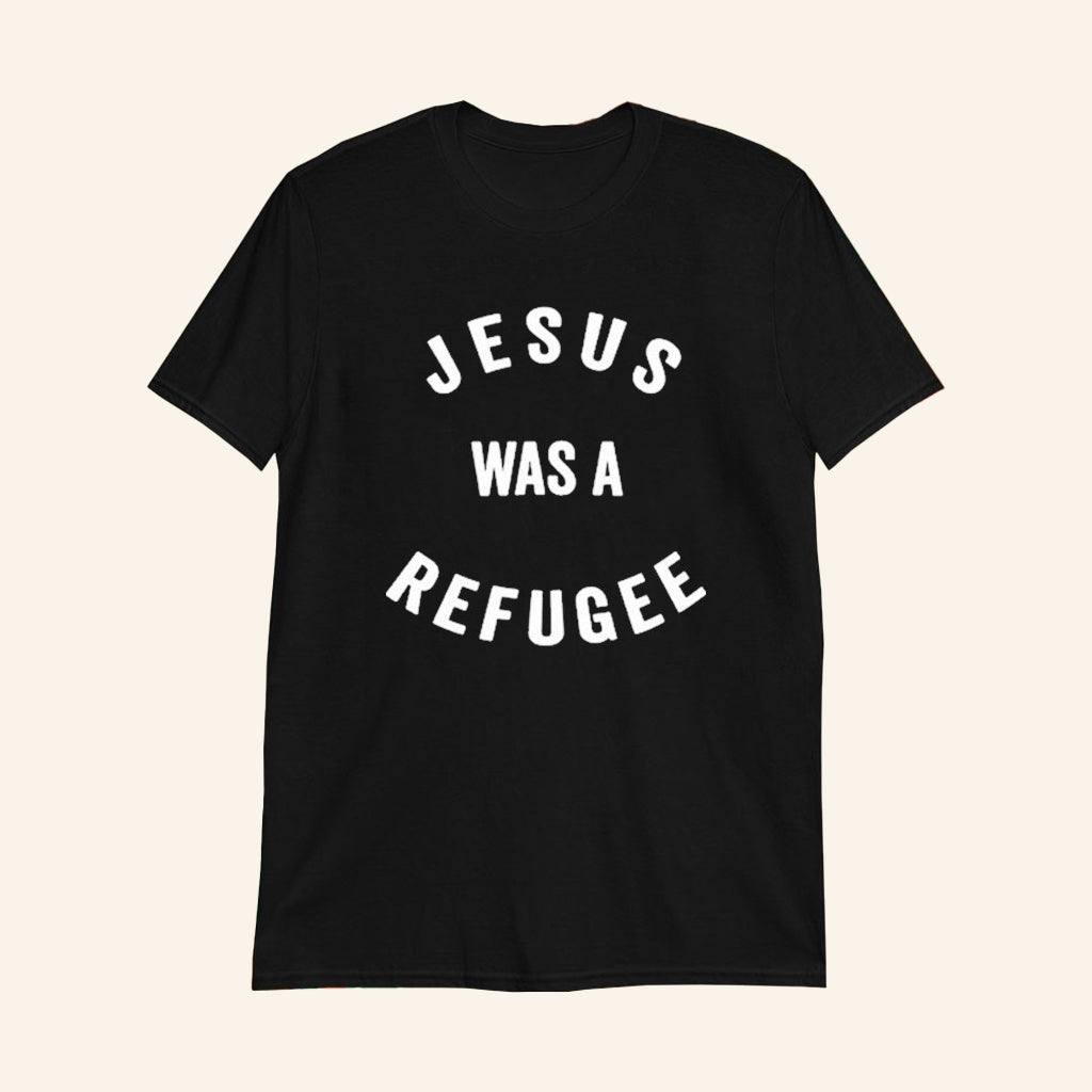 Jesus Was A Refugee T-Shirt Inspirational Social Justice Tee Shirt Gifts For Him - GypsysystersGift