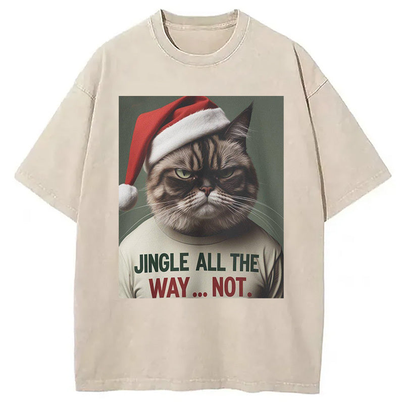 Jingle All The Way Not Washed T-Shirt Classic Graphic Fashion Tee Gifts For Friends - Gypsysystersgift