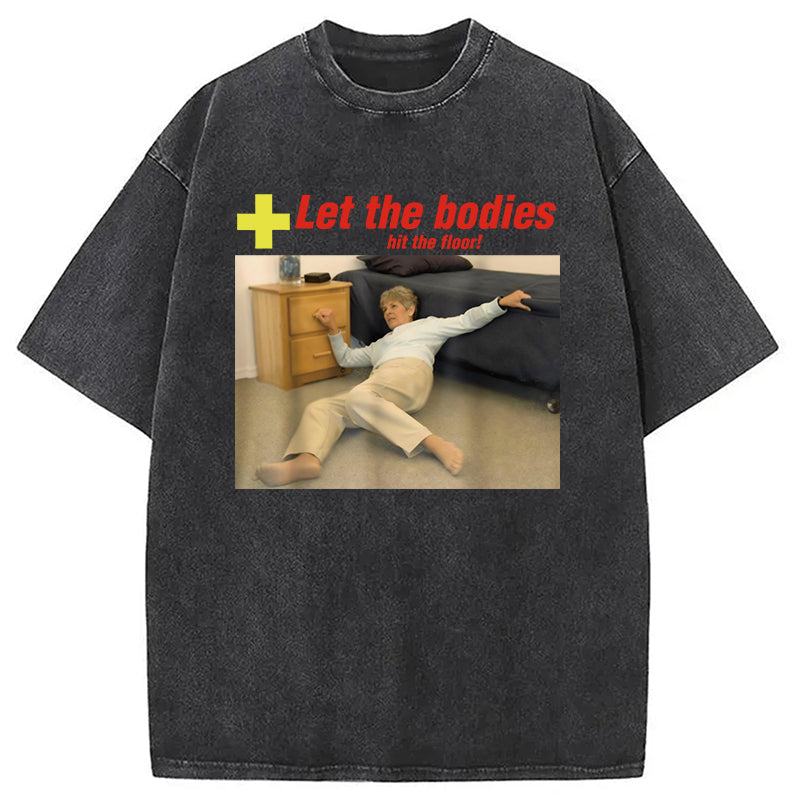 Let The Bodies Hit The Floor Funny Washed T-Shirt Classic Graphic Fashion Tee Gifts For Him - Gypsysystersgift