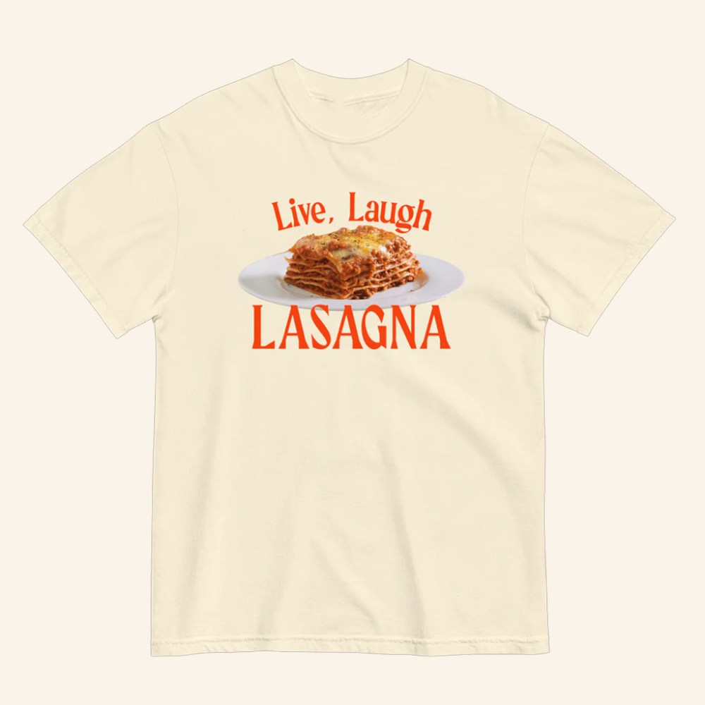 Live Laugh Lasagna T-Shirt Humorous Internet Meme Live Laugh Love Shirt Gifts For Her - GypsysystersGift