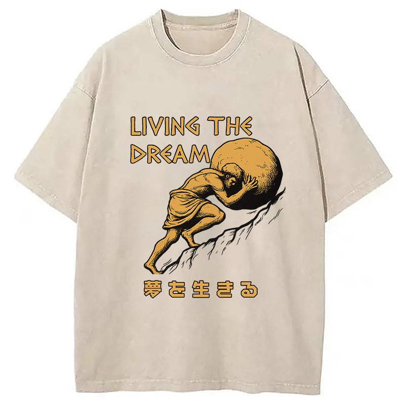 Living The Dream Meme Washed T-Shirt Funny Graphic Gift For Friends Gifts For Her - Gypsysystersgift